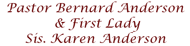 Pastor Bernard Anderson & First Lady Sis. Karen Anderson