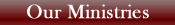Our Ministries